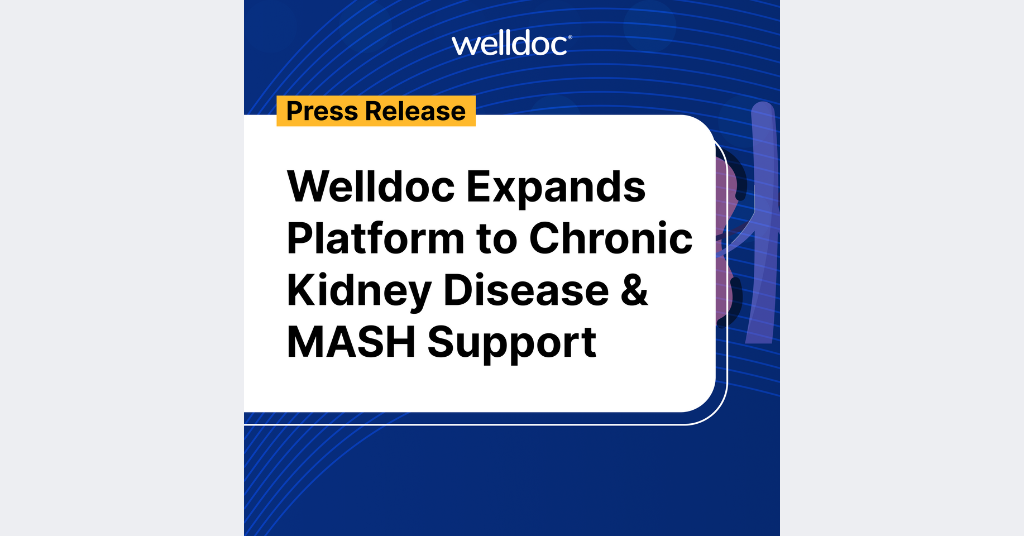 Welldoc Expands AI-Powered Cardiometabolic Platform to Include Chronic Kidney Disease and MASH Support